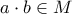 \displaystyle{a\cdot b \in M}