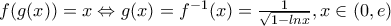 f(g(x))=x \Leftrightarrow g(x)={f}^{-1}(x)=\frac{1}{\sqrt{1-lnx}}, x\in (0,e)