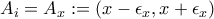 A_i=A_x:= (x-\epsilon_x,x+\epsilon_x) 