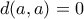 d(a,a)=0