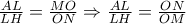 \frac{AL}{LH}=\frac{MO}{ON} \Rightarrow \frac{AL}{LH}=\frac{ON}{OM}