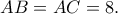 AB=AC=8.