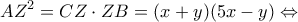 \displaystyle A{Z^2} = CZ \cdot ZB = (x + y)(5x - y) \Leftrightarrow 