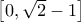 \left[0,\sqrt{2}-1\right]