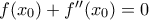 f(x_0) + f{''}(x_0) = 0