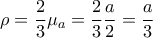 \displaystyle{ 
\rho  = \frac{2}{3}\mu _a  = \frac{2}{3}\frac{a}{2} = \frac{a}{3} 
}