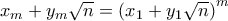 x_{m}+y_{m}\sqrt{n}=\left( x_{1}+y_{1}\sqrt{n}\right) ^{m}