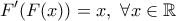 \displaystyle{F'(F(x))=x,\ \forall x \in \Bbb{R}}