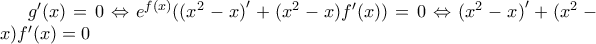 {g}'(x)=0\Leftrightarrow {{e}^{f(x)}}(({{x}^{2}}-x{)}'+({{x}^{2}}-x){f}'(x))=0\Leftrightarrow ({{x}^{2}}-x{)}'+({{x}^{2}}-x){f}'(x)=0
