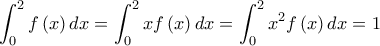 \displaystyle \int_0^2f\left(x\right)dx=\int_0^2xf\left(x\right)dx=\int_0^2x^2f\left(x\right)dx=1