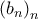 \displaystyle \left(b_{n} \right)_{n}