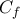 \displaystyle{ C_f}