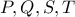 P,Q , S , T