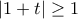 \displaystyle{|1+t|\geq 1}
