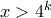 x>4^k x>4^k