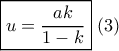 \boxed{u = \frac{{ak}}{{1 - k}}}\,\left( 3 \right)
