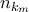 n_{k_m}