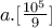 a. [\frac{10^5}{9}]