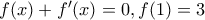 f(x)+f '(x)=0   , f(1)=3