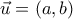  \displaystyle \vec u = \left( {a,b} \right)