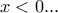 \displaystyle{x<0...}