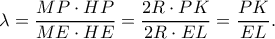 \displaystyle \lambda  = \frac{{MP \cdot HP}}{{ME \cdot HE}} = \frac{{2R \cdot PK}}{{2R \cdot EL}} = \frac{{PK}}{{EL}}.