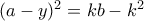 (a-y)^{2}=kb-k^{2}
