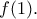 f(1).