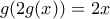 g(2g(x))=2x