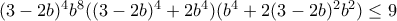 (3-2b)^4b^8((3-2b)^4+2b^4)(b^4+2(3-2b)^2b^2)\leq 9