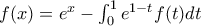 f(x)=e^x-\int_{0}^{1}e^{1-t}f(t)dt