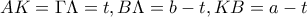 AK=\Gamma \Lambda =t,B\Lambda =b-t,KB=a-t AK=\Gamma \Lambda =t,B\Lambda =b-t,KB=a-t
