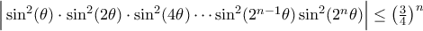 \Big|\sin^2 (\theta) \cdot \sin^2(2\theta)\cdot \sin^2(4\theta)\cdots \sin^2 (2^{n-1}\theta)\sin^2 (2^n \theta)\Big|\leq \left(\frac{3}{4}\right)^{n}