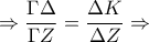 \Rightarrow \dfrac{\Gamma \Delta }{\Gamma Z}=\dfrac{\Delta K}{\Delta Z}\Rightarrow