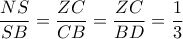 \dfrac{{NS}}{{SB}} = \dfrac{{ZC}}{{CB}} = \dfrac{{ZC}}{{BD}} = \dfrac{1}{3} \dfrac{{NS}}{{SB}} = \dfrac{{ZC}}{{CB}} = \dfrac{{ZC}}{{BD}} = \dfrac{1}{3}