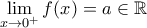 \displaystyle{\lim_{x \to 0^+}f(x)=a \in \Bbb{R}}