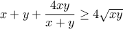 x+y+\dfrac{4xy}{x+y}\geq 4\sqrt{xy}