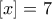 \displaystyle{[x]=7}