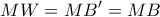\displaystyle{ MW  = MB' = MB }