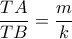 \displaystyle{\frac{{TA}}{{TB}} = \frac{m}{k}}