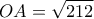  \displaystyle OA = \sqrt {212} 