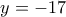 y=-17