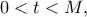 0<t<M ,