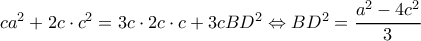ca^2+2c\cdot c^2=3c\cdot 2c\cdot c+3cBD^2\Leftrightarrow BD^2=\dfrac{a^2-4c^2}{3}