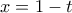 x = 1-t