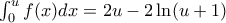 \int_0^u {f(x)dx = 2u - 2\ln (u + 1)} 