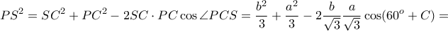 \displaystyle{PS^2=SC^2+PC^2-2SC\cdot PC\cos \angle PCS=\frac{b^2}{3}+\frac{a^2}{3}-2\frac{b}{\sqrt{3}}\frac{a}{\sqrt{3}}\cos (60^o+C)=}