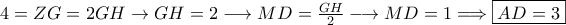 4=ZG=2 GH\rightarrow GH=2\longrightarrow MD=\frac{GH}{2}\longrightarrow MD=1 \Longrightarrow \boxed{AD=3}