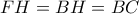 FH=BH=BC
