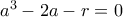 a^3-2a-r=0